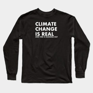 Climate Change is Real and Time is Running Out Long Sleeve T-Shirt